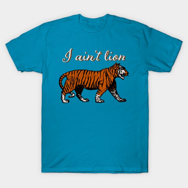 I Ain't Lion T-Shirt by n23tees